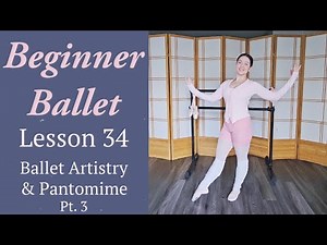 Beginner Ballet Lesson 34: More Ballet Pantomime & Artistry Tips | Free Beginner Ballet Class Online