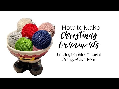 Christmas Ornaments | 22-Needle Knitting Machine Tutorial