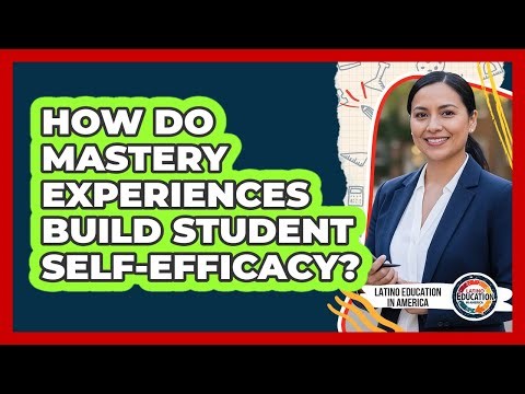 How Do Mastery Experiences Build Student Self-Efficacy?