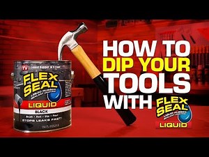 How to Dip Your Tools with Flex Seal Liquid®