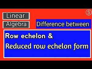 row echelon and reduced row echelon form | Linear algebra