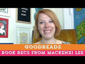 GOODREADS BOOKS! 📝 | Mackenzi Lee Recommends