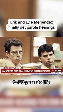 Erik and Lyle Menendez finally get parole hearings