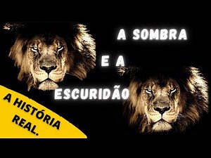 [A SOMBRA E A ESCURIDÃO] LEÕES ASSASSINOS.