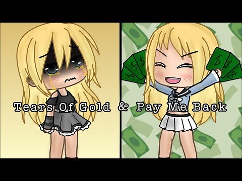 Tears Of Gold & Pay Me Back (GLMV)