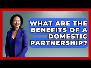 What Are The Benefits Of A Domestic Partnership? - Gender Equality Network