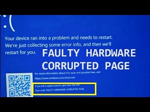 Your Device ran into Problem and needs to restart, FAULTY HARDWARE CORRUPTED PAGE