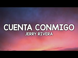 Jerry Rivera - Cuenta Conmigo (Letra / Lyrics)