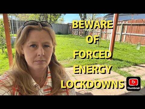 BEWARE OF FORCED ENERGY LOCKDOWNS