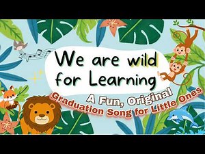 "We are Wild for Learning" Fun Graduation Song Original for lower grades. Safari, Zoo, animal theme