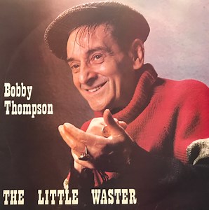 Bobby Thompson - The Little Waster