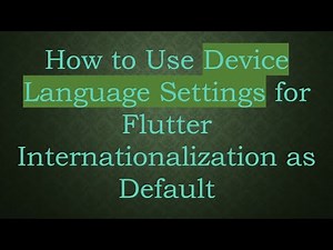 How to Use Device Language Settings for Flutter Internationalization as Default