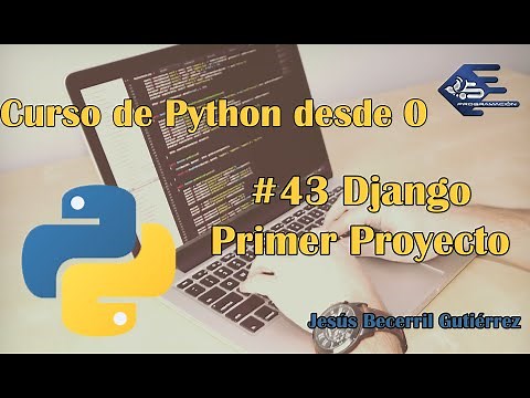 Tutorial Python 3 #43 Django Primer Proyecto