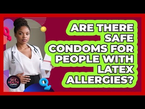 Are There Safe Condoms For People With Latex Allergies? - Sex Health Expert