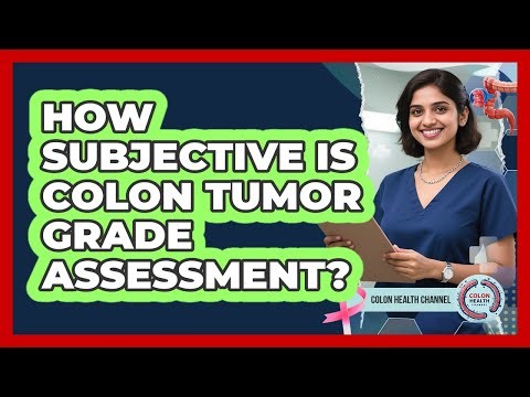 How Subjective Is Colon Tumor Grade Assessment? - Colon Health Channel