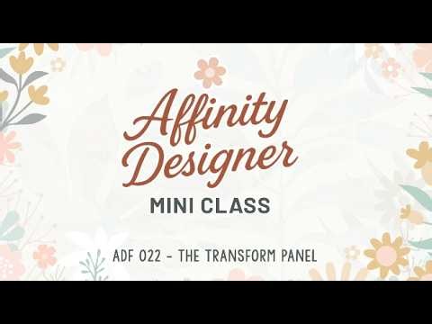 ADF 022 - The Transform Panel