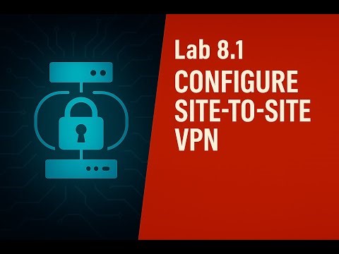 Lab 8.1 - Configure Site-to-Site VPN using CLI