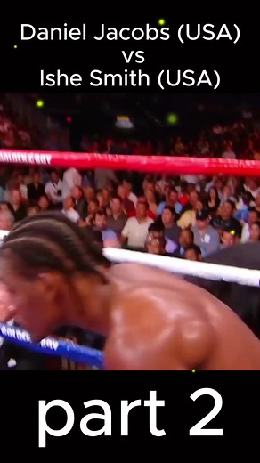 Daniel Jacobs (USA) vs Ishe Smith (USA) part 2 #boxing🥊 #mma #ufc