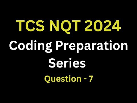 Question - 7 TCS NQT 2024 Coding Preparation Series | tcs nqt coding questions with answers