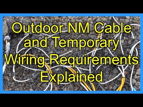 Outdoor NM Cable and Temporary Wiring Requirements Explained