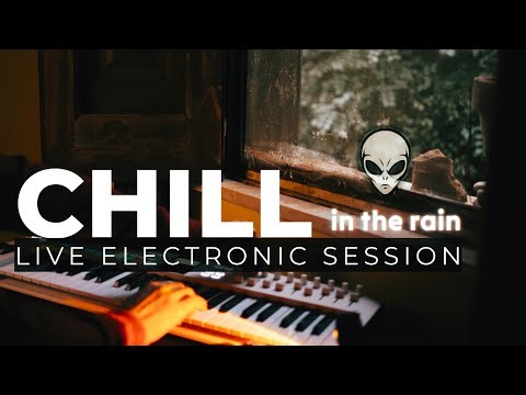 Chill In The Rain : Live Electronic Session