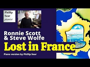 Ronnie Scott & Steve Wolfe: Lost In France (piano version)
