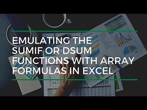 Emulating The SUMIF Or DSUM Functions With Array Formulas In Excel