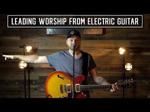 How to Lead Worship on Electric Guitar (Part 1)