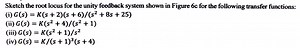Sketch the root locus for the unity feedback system shown in Fi... | Filo
