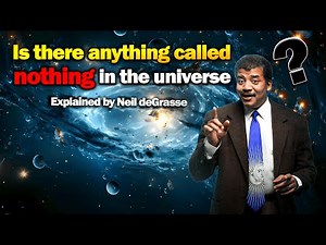 What is nothing?explained by Neil degrasse