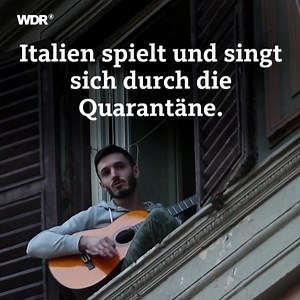 Leben in Corona-Quarantäne: Die Italiener zeigen gerade, was trotzdem geht. 🔊 TON AN! | WDR aktuell