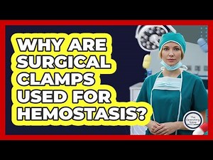 Why Are Surgical Clamps Used For Hemostasis?