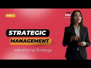 Strategic Management 5 Identifying Strategy free MBA course