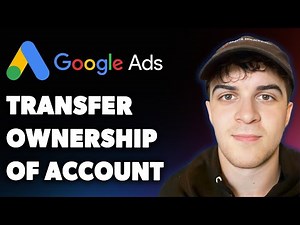 How to Transfer the Ownership of a Google Ads Account (Full 2025 Guide)