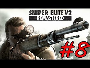 Sniper Elite V2 Remastered - Walkthrough - Part 8 - Karlshorst Command Post (PC HD) [1080p60FPS]