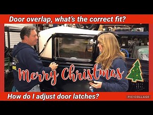 Ford Model A Q&A of the day - how do I adjust door latches and door overlap, correct fit?