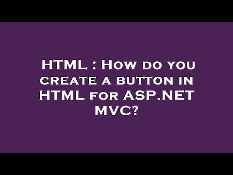 HTML : How do you create a button in HTML for ASP.NET MVC?