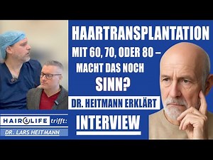Haartransplantation im Alter – Eine OP ab 60, 70, 80: Macht das noch Sinn? Dr. Heitmann erklärt