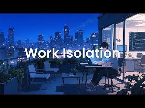 Work Isolation - Coding Music for Deep Focus While Coding Alone