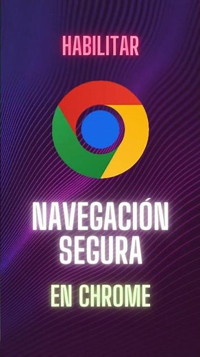Cómo Habilitar la Navegación Segura en Chrome 🔒✨