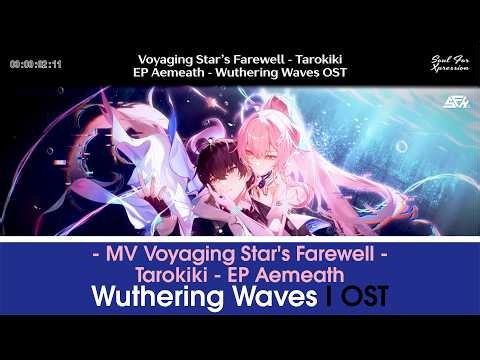 [ MV Lyrics Song ] Voyaging Star's Farewell - Tarokiki (EP Aemeath) | Wuthering Waves | OST
