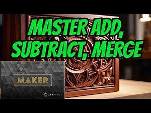 Carveco Maker: Add, Subtract, Merge - Mastering Relief Functions
