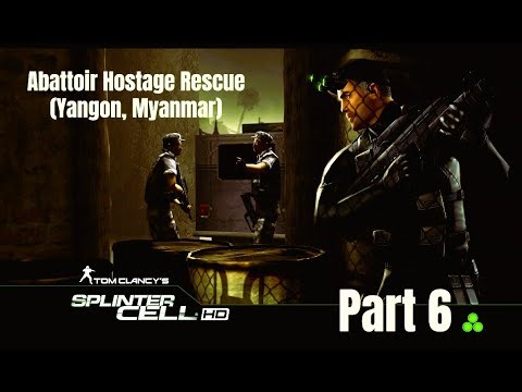 Splinter Cell No Commentary Gameplay – Part 6: Abattoir Hostage Rescue (Yangon, Myanmar)