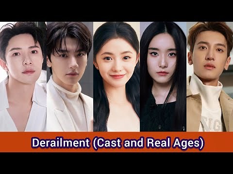 Derailment (2023) | Cast and Real Ages | Liu Hao Cun, Lin Yi, Huang Sheng Chi, Fan Shi Ran,