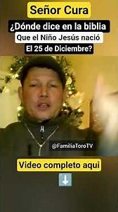 ¿Dónde dice en la BIBLIA que el NIÑO JESÚS nació el 25 de DICIEMBRE? PADRE LUIS TORO #familiatorotv