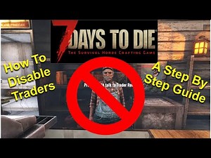 How To Disable Traders / Vendors in 7 Days to Die: A Step By Step Guide
