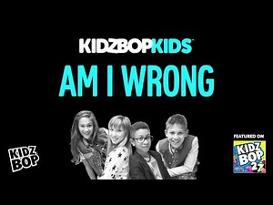 KIDZ BOP Kids - Am I Wrong? (KIDZ BOP 27)