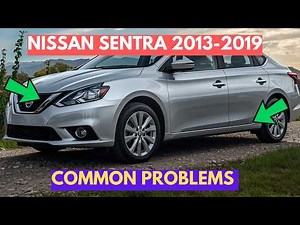 Most Common Problems of the Nissan Sentra 2013 - 2019