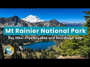 Mount Rainier National Park | Day Hike: Crystal Lakes and Sourdough Gap