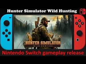 Hunter Simulator Wild Hunting - Nintendo Switch gameplay release - the hunt begins